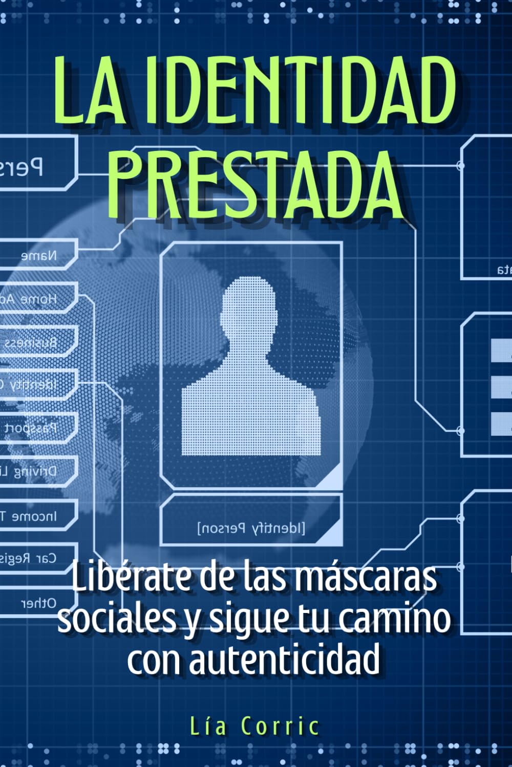 La identidad prestada: Libérate de las máscaras sociales y sigue tu camino con autenticidad