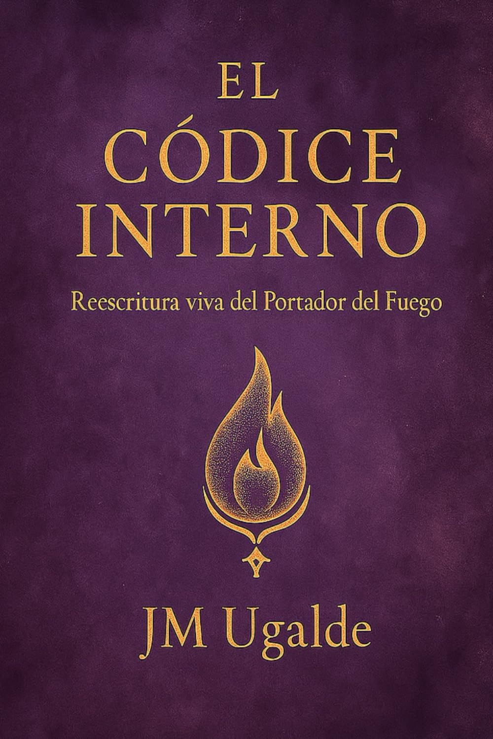 El Códice Interno: Reescritura viva del Portador del Fuego