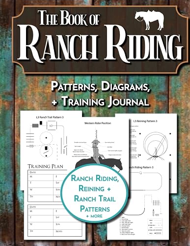 The Book of Ranch Riding Patterns, Diagrams, &amp; Training Journal: A Western Rider's Guide to Ranch Horse Competitions