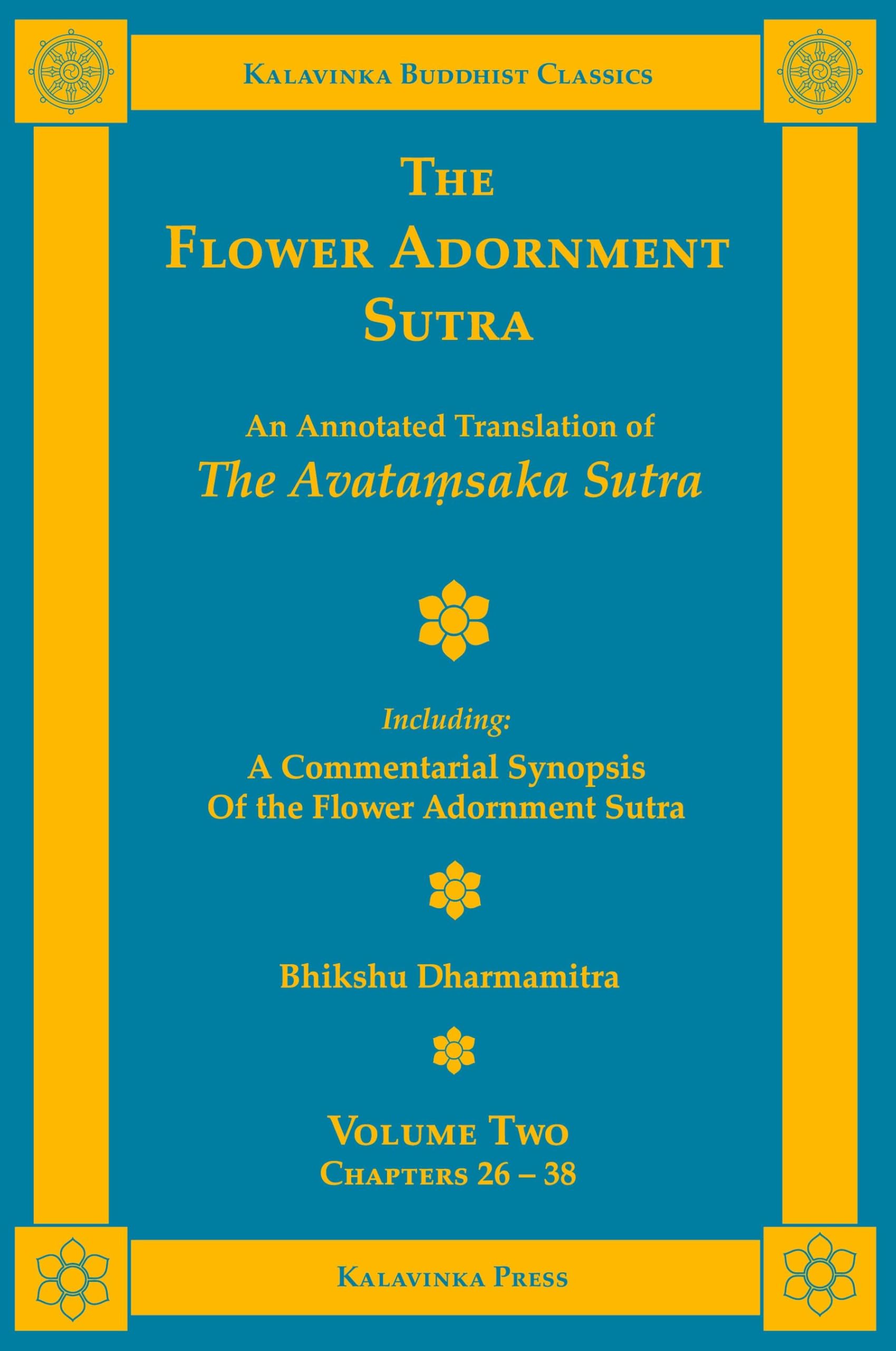 The Flower Adornment Sutra - Volume Two: An Annotated Translation of the Avataṃsaka Sutra with "A Commentarial Synopsis of the Flower Adornment Sutra" (Kalavinka Buddhist Classics)