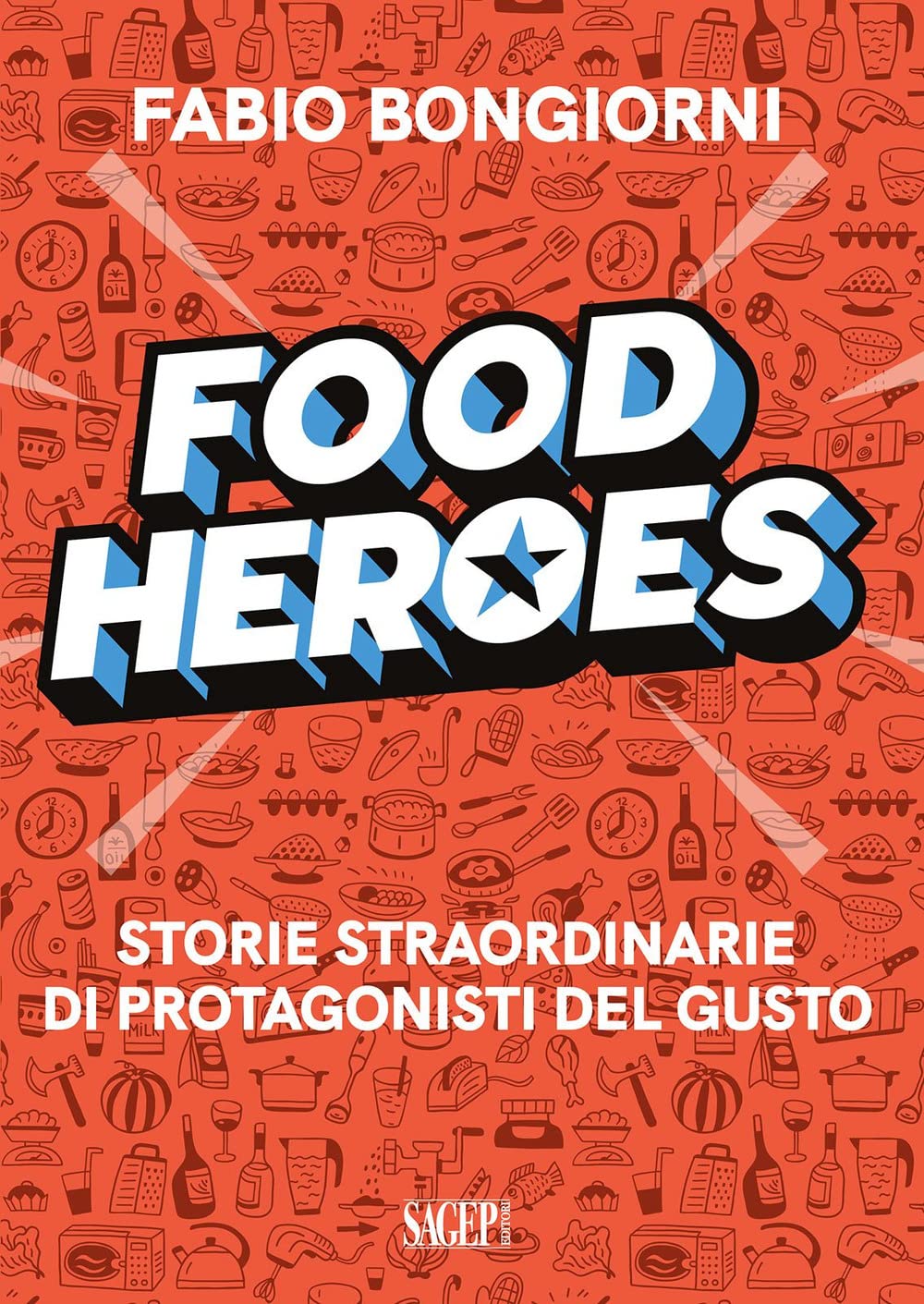 Food Heroes. Storie Straordinarie Di Protagonisti Del Gusto - 4