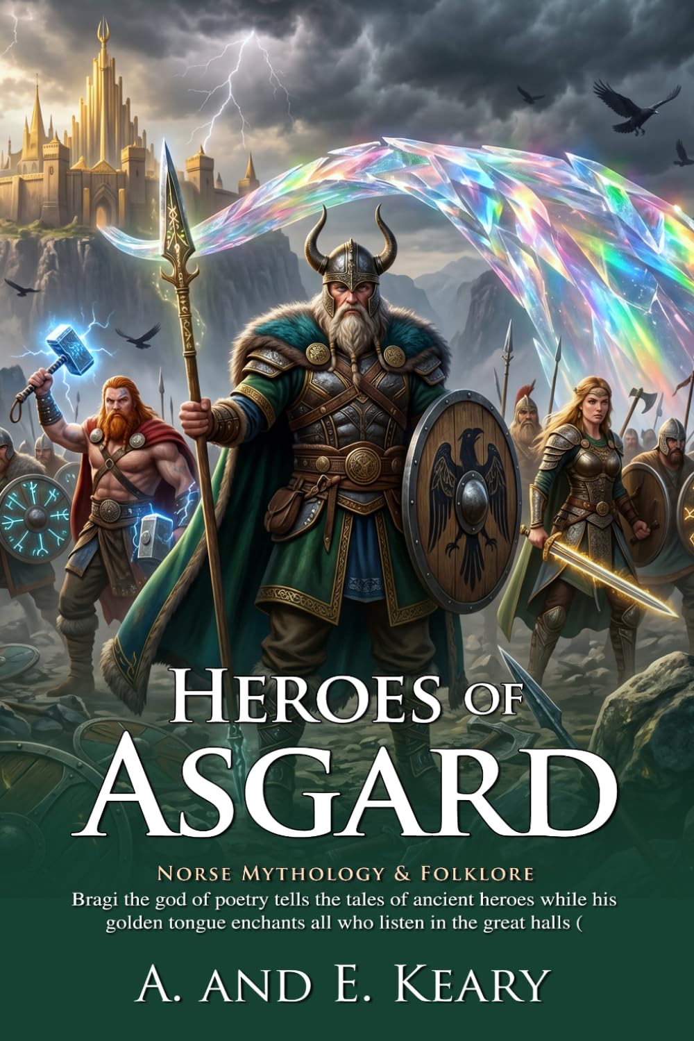 Heroes of Asgard: Epic Norse Mythology and Tales of the Gods: Timeless Tales of Viking Gods - Fully Illustrated Edition with Author Biography