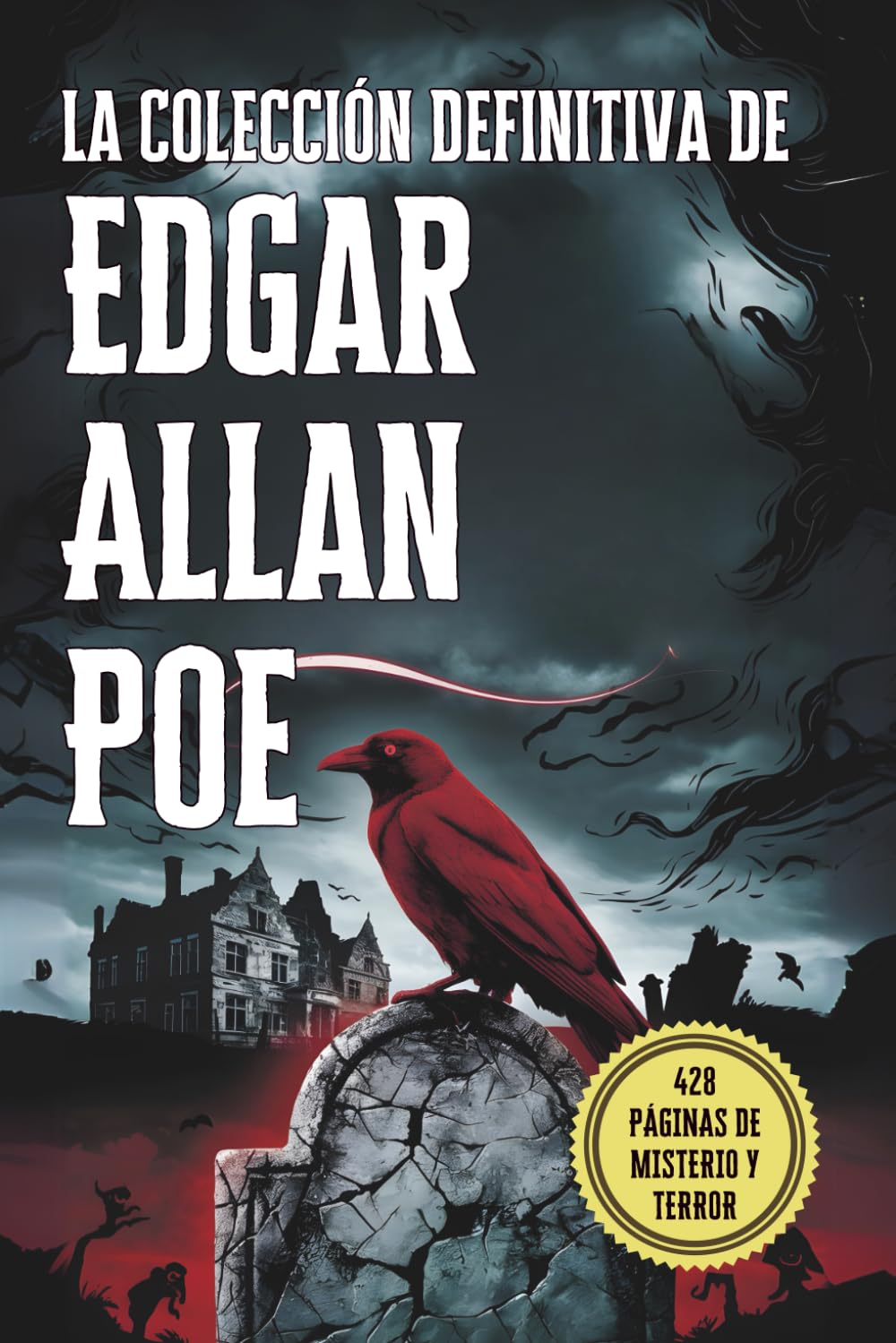 La Colección Definitiva de Edgar Allan Poe: Sus Mejores Relatos, Misterios y Obras Macabras: Una Antología Completa de los Relatos Más Oscuros de Poe, Terror Gótico y Cuentos Escalofriantes      Paperback – October 3, 2025