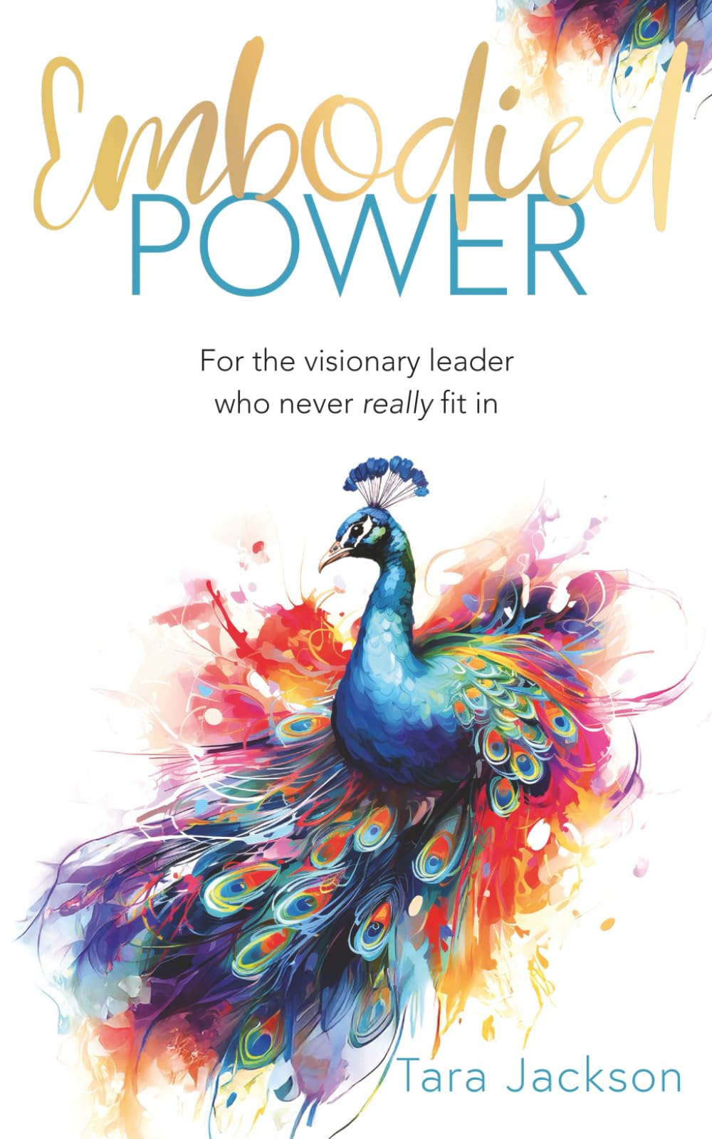 Embodied Power: For the visionary leader who never really fit in