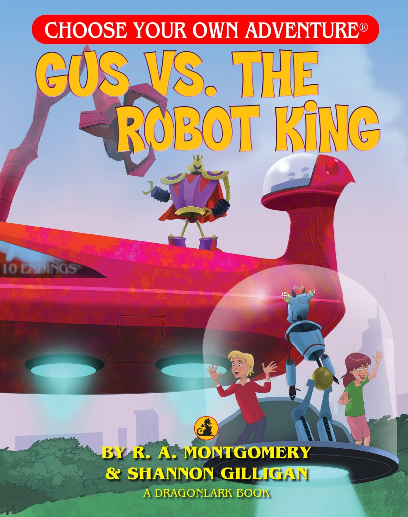 Gus vs. the Robot King (Choose Your Own Adventure: Dragonlarks)