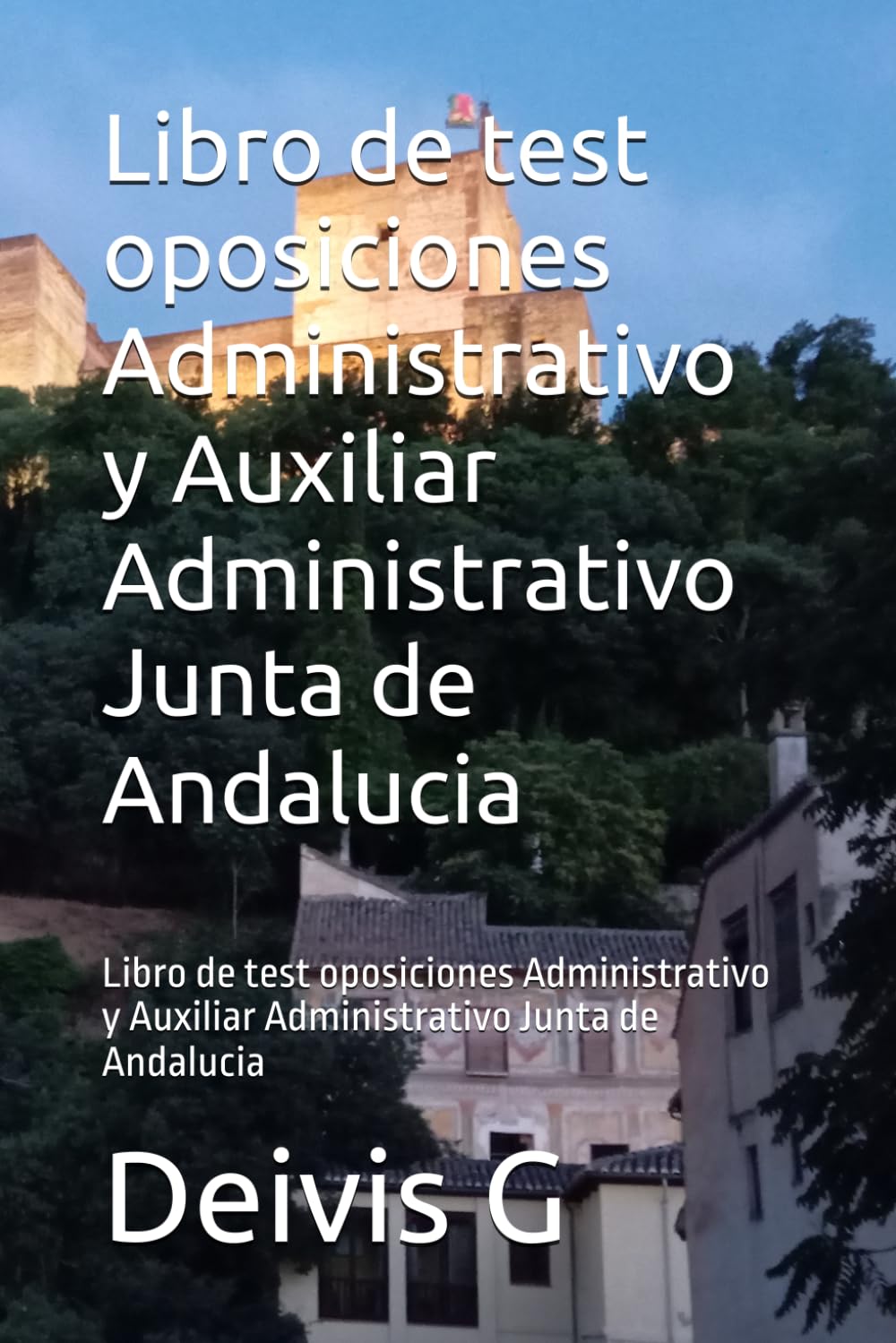 Libro de test oposiciones Administrativo y Auxiliar Administrativo Junta de Andalucia: Libro de test oposiciones Administrativo y Auxiliar Administrativo Junta de Andalucia