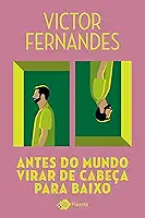 Antes do mundo virar de cabeça para baixo