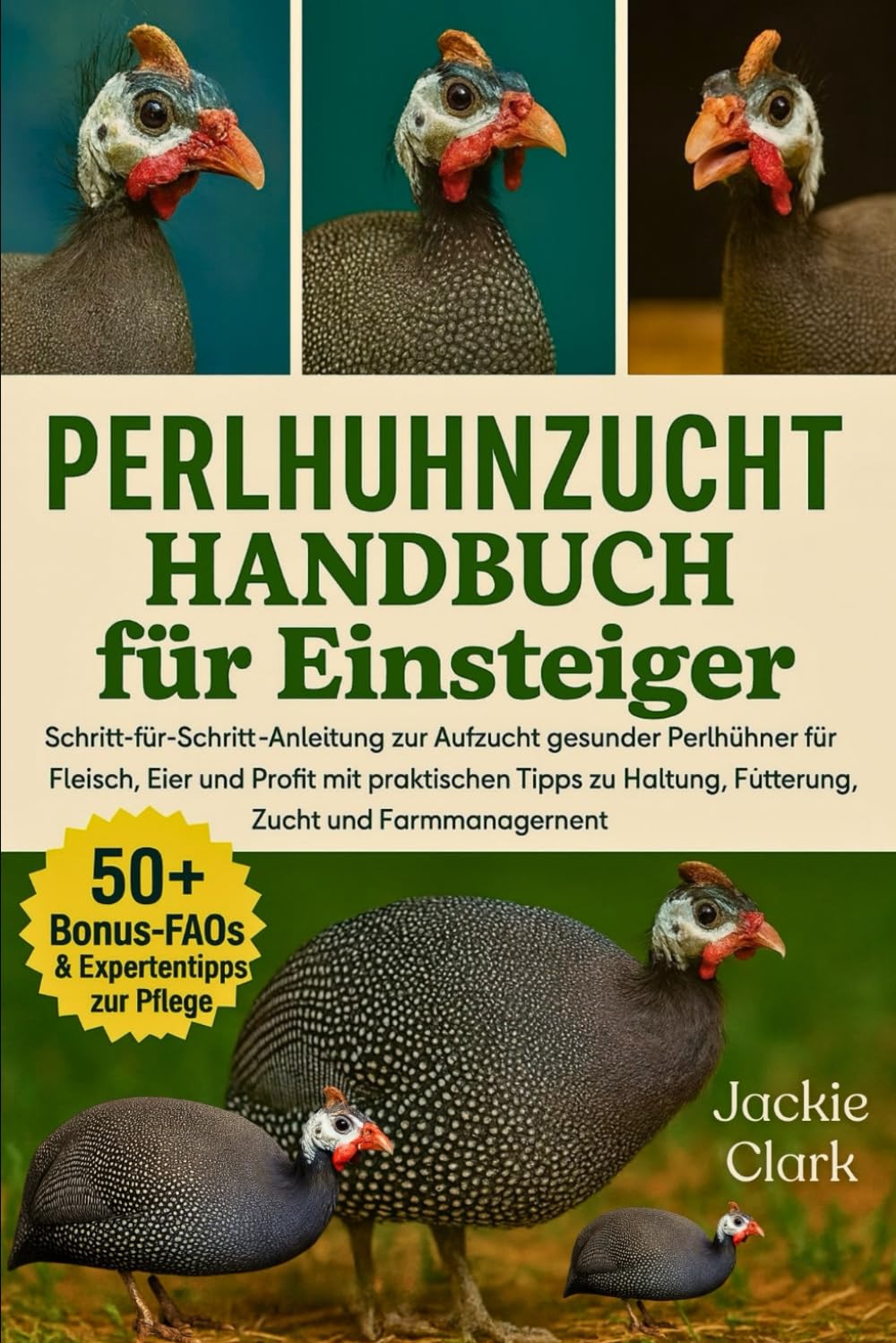 PERLHUHNZUCHT-HANDBUCH FÜR EINSTEIGER: Schritt-für-Schritt-Anleitung zur Aufzucht gesunder Perlhühner für Fleisch, Eier und Profit mit praktischen Tipps zu Haltung, Fütterung, Zucht und Farmmanagement