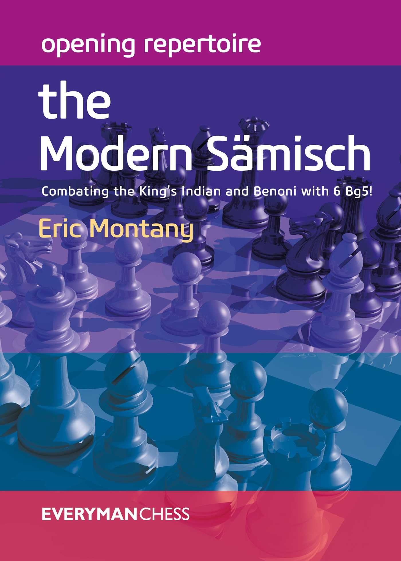 Opening Repertoire: The Modern Samisch: Combating the King's Indian and Benoni with 6 Bg5! (Everyman Chess)