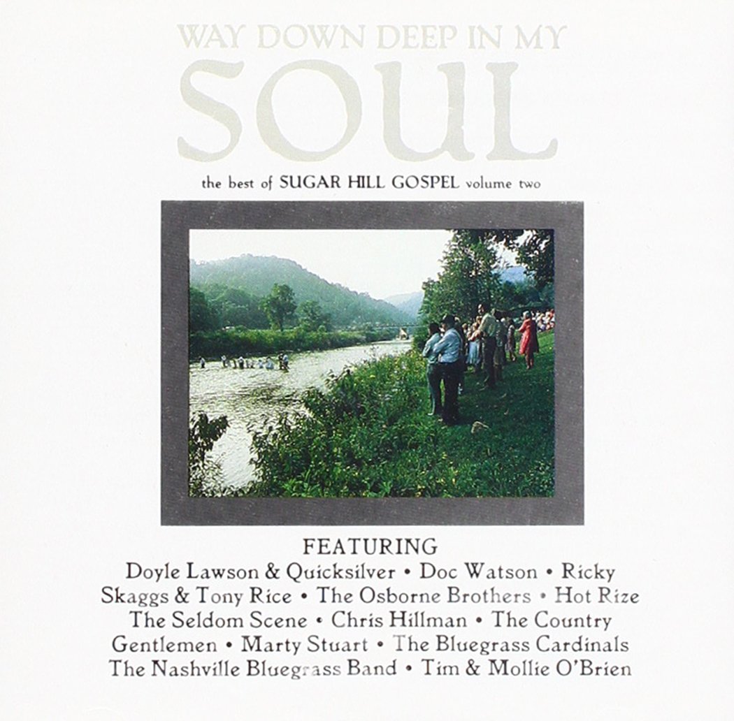 Way Down Deep in My Soul: The Best of Sugar Hill Gospel, Vol. 2