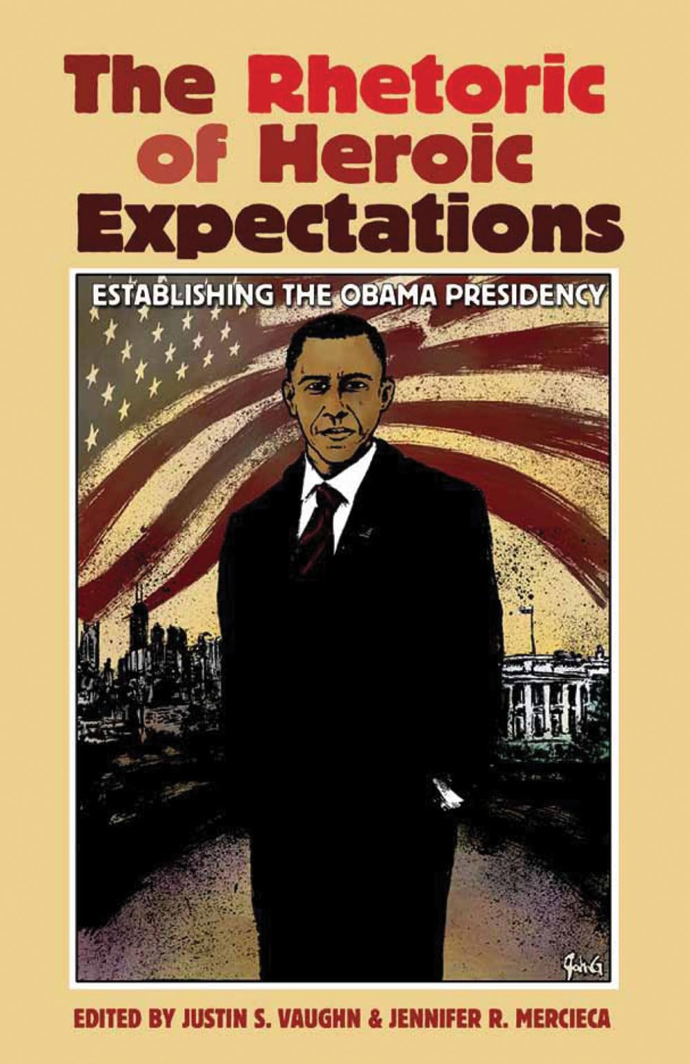 Buy The Rhetoric of Heroic Expectations: Establishing the Obama Presidency: Establishing the Obama Presidency Volume 24 (Presidential Rhetoric and Political Communication) — BookShops.in
