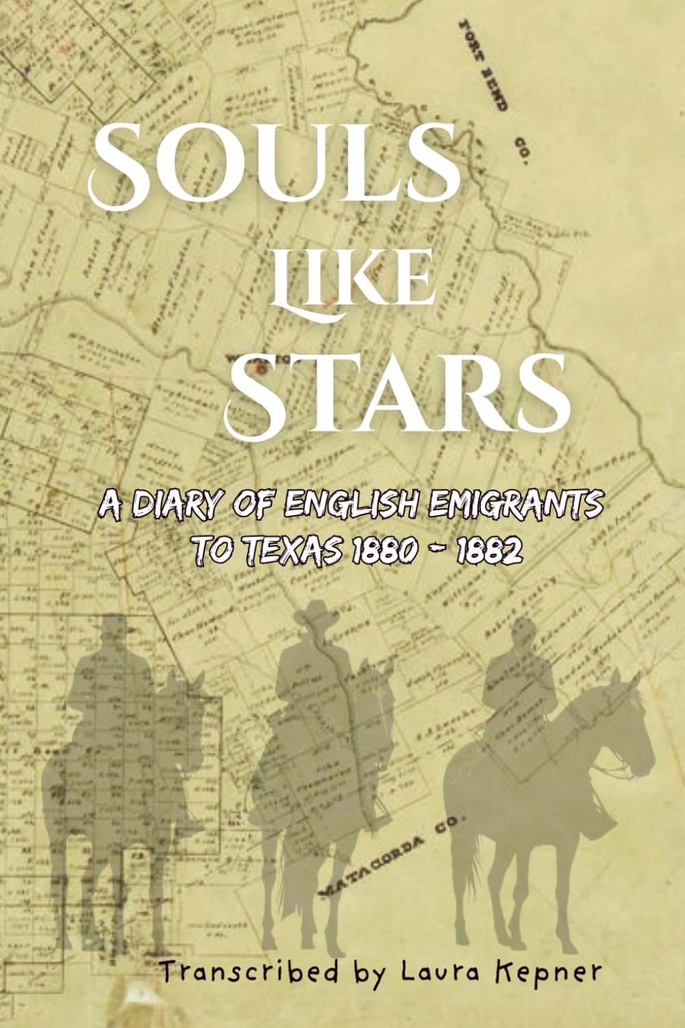 Souls Like Stars: A Diary of English Emigrants to Texas 1880 - 1882