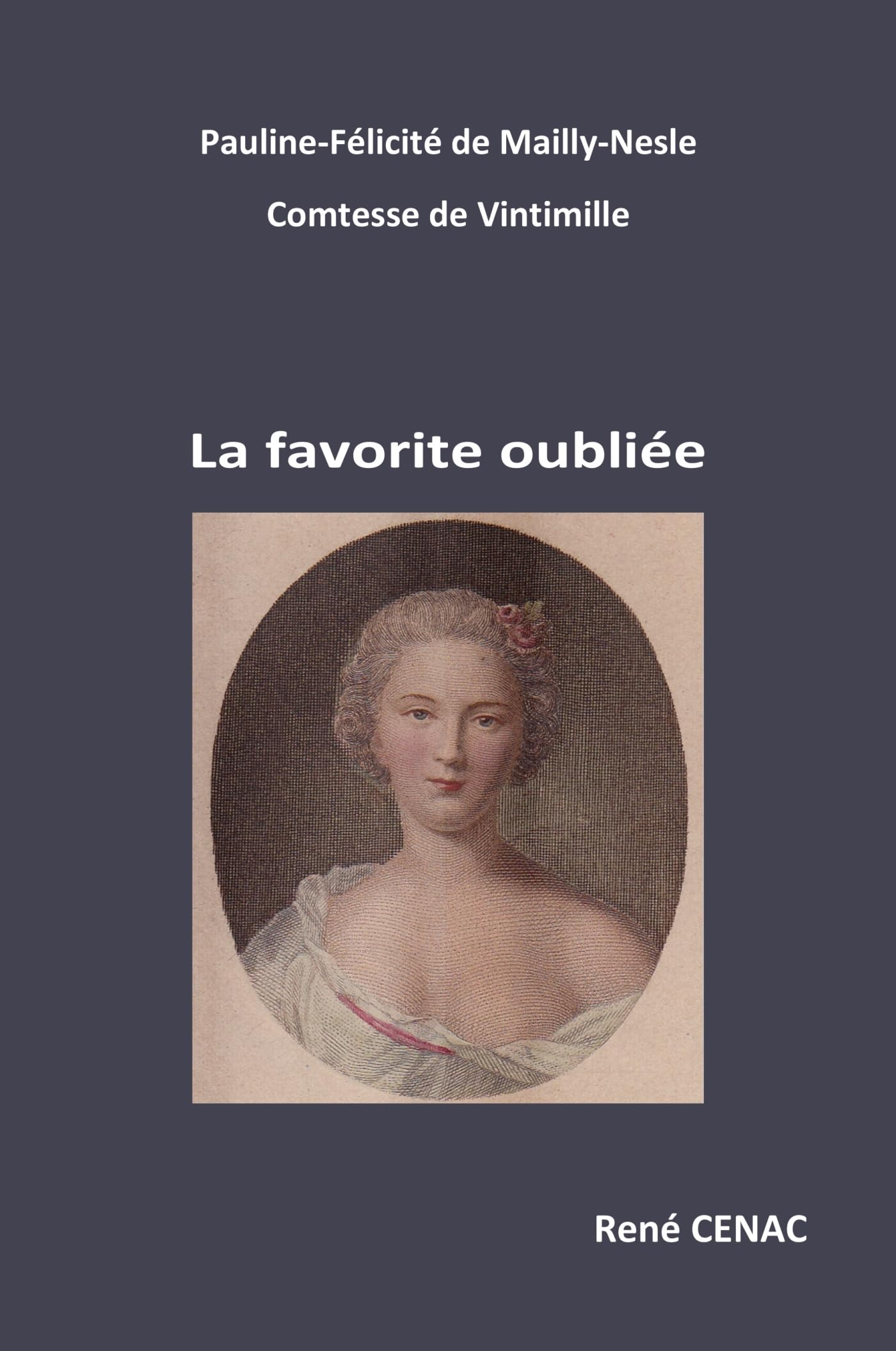Pauline-Félicité de Mailly-Nesle Comtesse de Vintimille - LA FAVORITE OUBLIÉE: LA FAVORITE OUBLIÉE (2026)