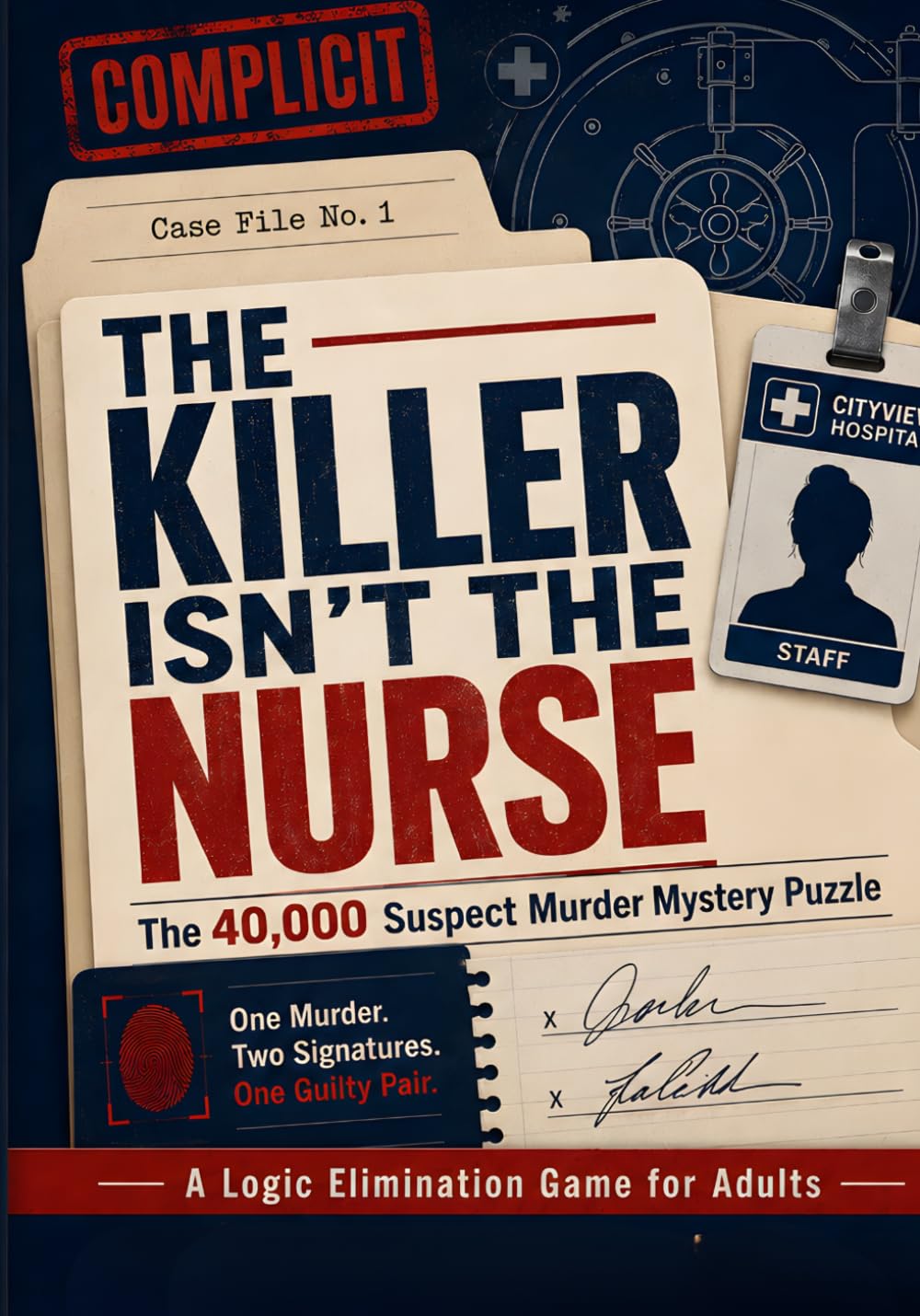 The Killer Isn't the Nurse: The 40,000 Suspect Murder Mystery Puzzle — One Murder. Two Signatures. One Guilty Pair. A Logic Elimination Game for Adults