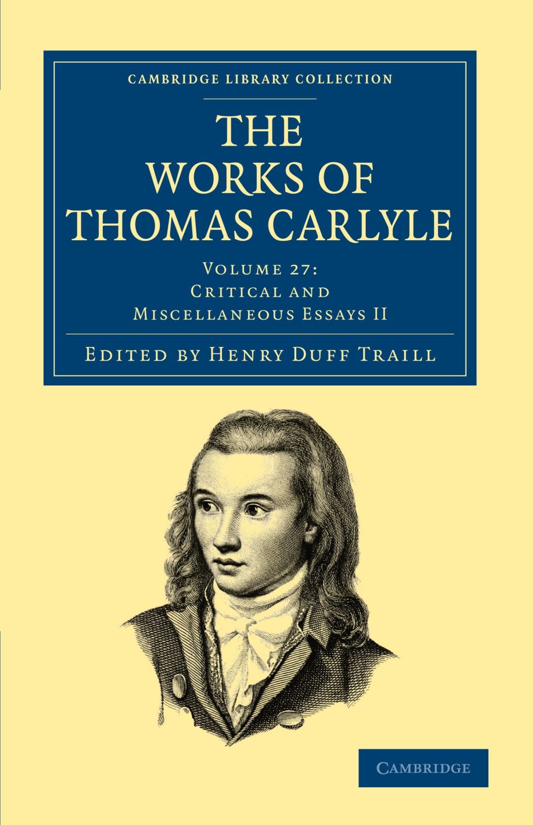 The Works of Thomas Carlyle: Volume 27: Critical and Miscellaneous Essays II (Cambridge Library Collection - The Works of Carlyle)