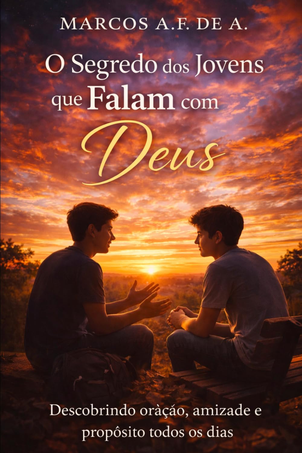O Segredo dos Jovens que Falam com Deus: Descobrindo oração, amizade e propósito todos os dias (A Geração que Fala com Deus)
