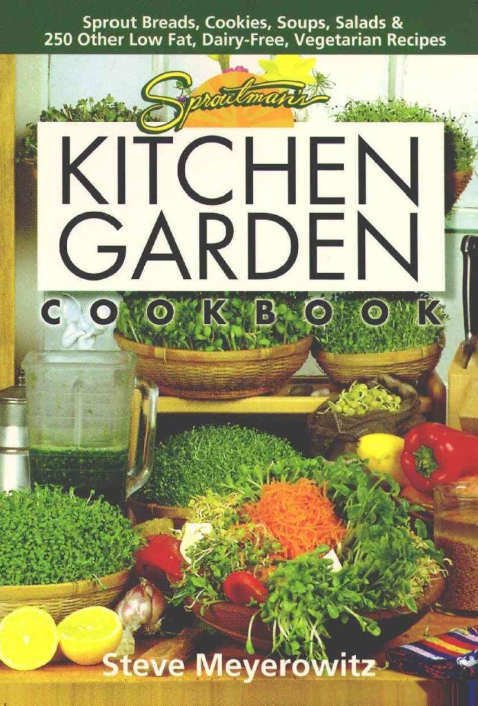 Sproutman's Kitchen Garden Cookbook: 250 flourless, Dairyless, Low Temperature, Low Fat, Low Salt, Living Food Vegetarian Recipes [Paperback] Meyerowitz, Steve; Robbins, Beth and Parman, Michael
