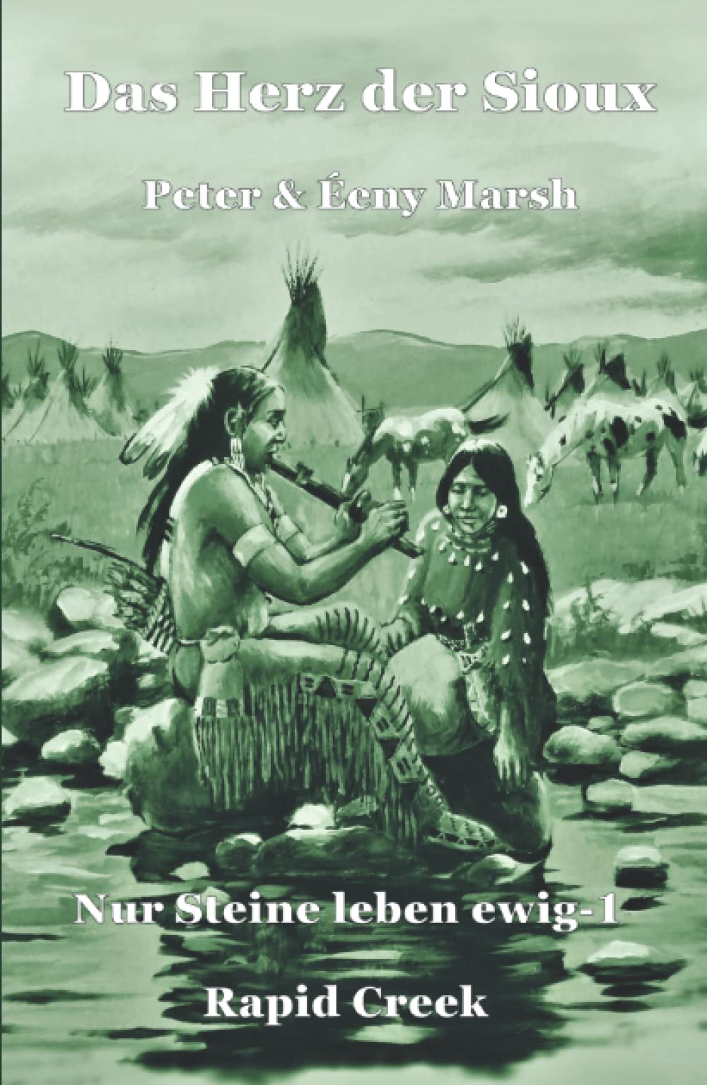 Das Herz der Sioux: Nur Steine leben ewig - 1 - Rapid Creek (German Edition)