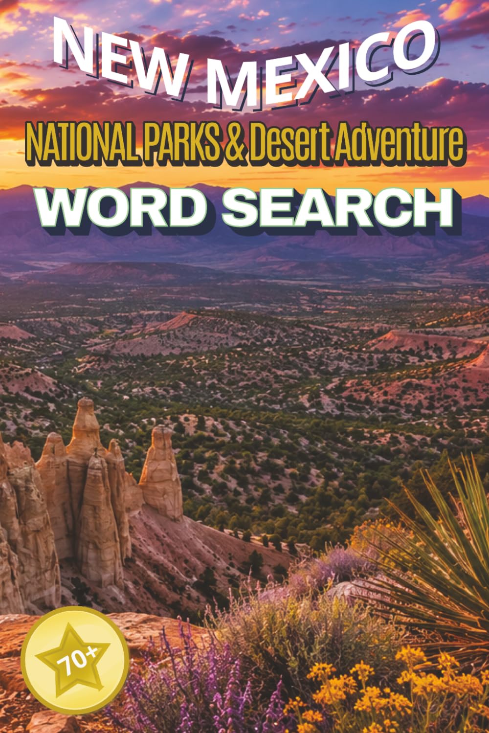 New Mexico National Parks & Desert Adventure: 70+ Word Search Puzzles Featuring New Mexico National Parks, Desert Landscapes, Caves, Mountains, Wildlife, Scenic Wonders, and Outdoor Adventures