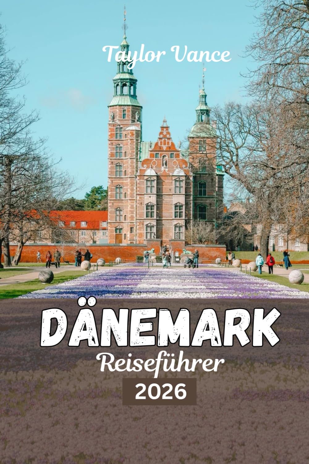 Dänemark Reiseführer 2026: Die Top-Attraktionen, Reiserouten, Hotels und Insider-Tipps für einen unvergesslichen Urlaub