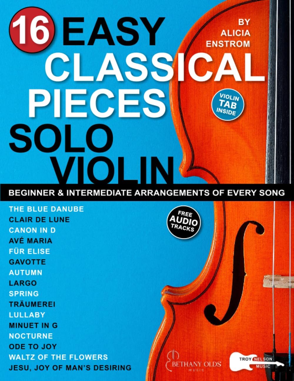 16 Easy Classical Pieces for Solo Violin: Beginner and Intermediate Arrangements of Every Song—Bach, Beethoven, Chopin, and More! (16 Easy Violin Songs)