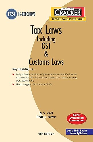 Taxmann's CRACKER � Tax Laws Including GST &amp; Customs Laws | CS-Executive � New Syllabus | Updated till 30-11-2020 | June 2021 Exam | 9th Edition | January 2021 [Paperback] N.S. Zad and Pratik Neve