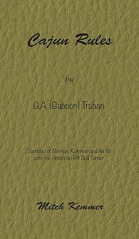 Cajun Rules by Gaboon Trahan: Courtesy of Norman Kemmer and his life with the American Pit Bull Terrier