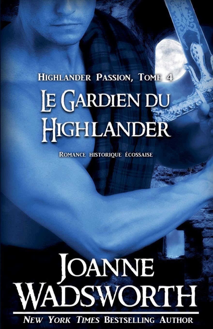 Le Gardien du Highlander: Romance historique écossaise: 4 (Highlander Passion)