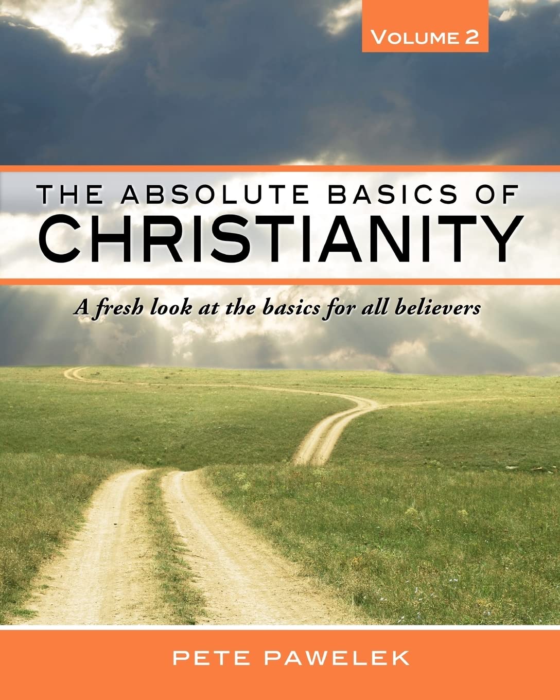 The Absolute Basics of Christianity: A fresh look at the basics for all believers