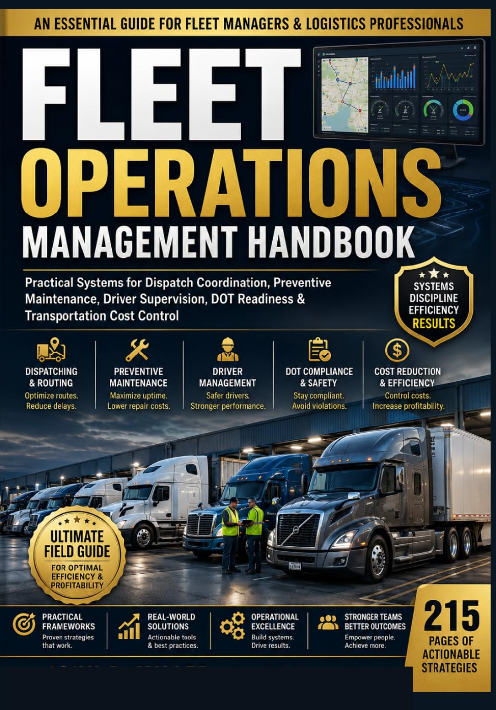 Fleet Operations Management Handbook: Practical Systems for Dispatch Coordination, Preventive Maintenance, Driver Supervision, DOT Readiness & Transportation Cost Control
