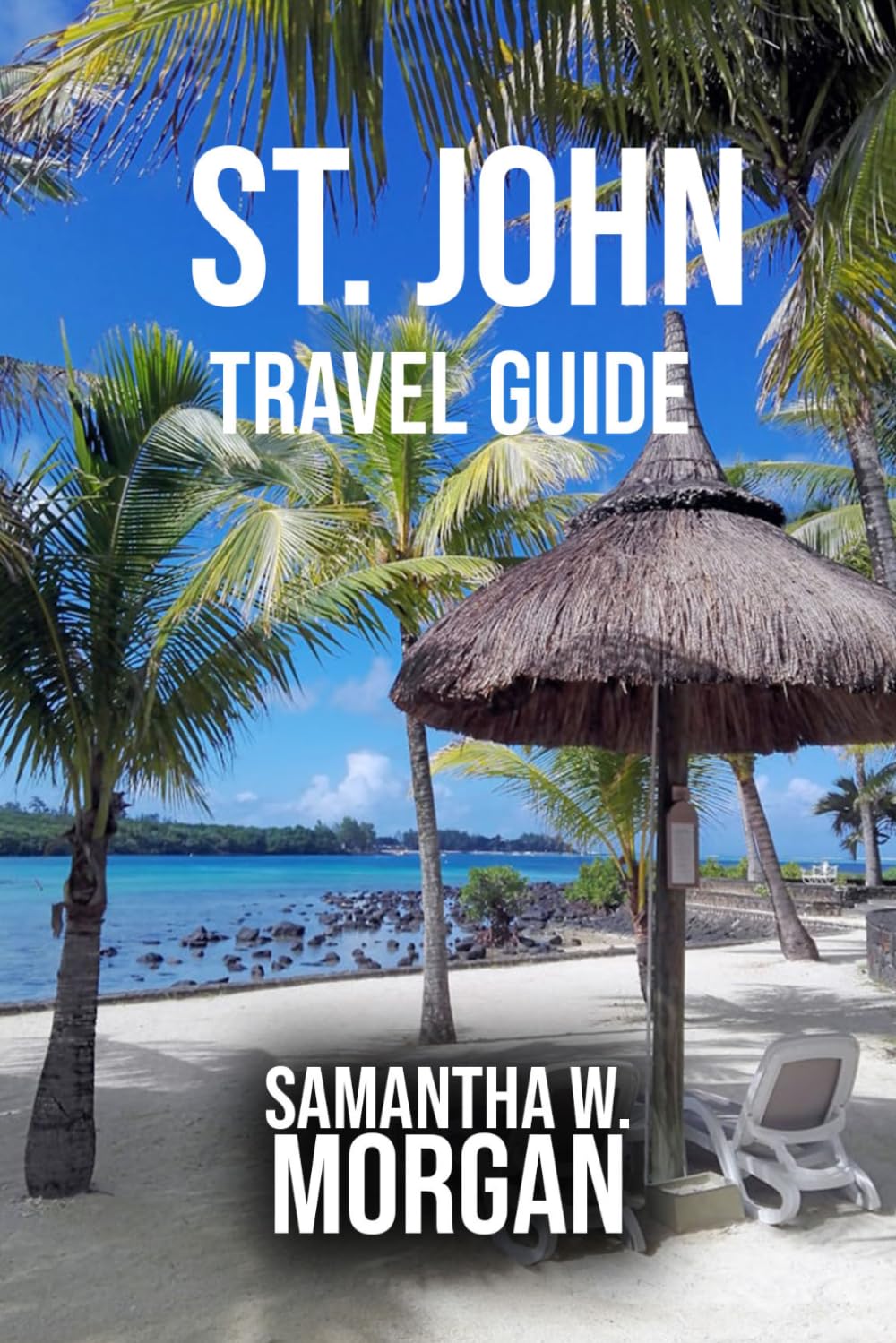 ST. JOHN TRAVEL GUIDE: Beaches, National Parks, Snorkeling, Hidden Gems & Insider Tips for an Unforgettable Caribbean Escape