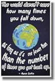 The World Doesn't Care How Many Times You Fall Down As Long As It's One Fewer Than the Number of Times You Get Back up - Aaron Sorkin - Dark - NEW Classroom Motivational Poster