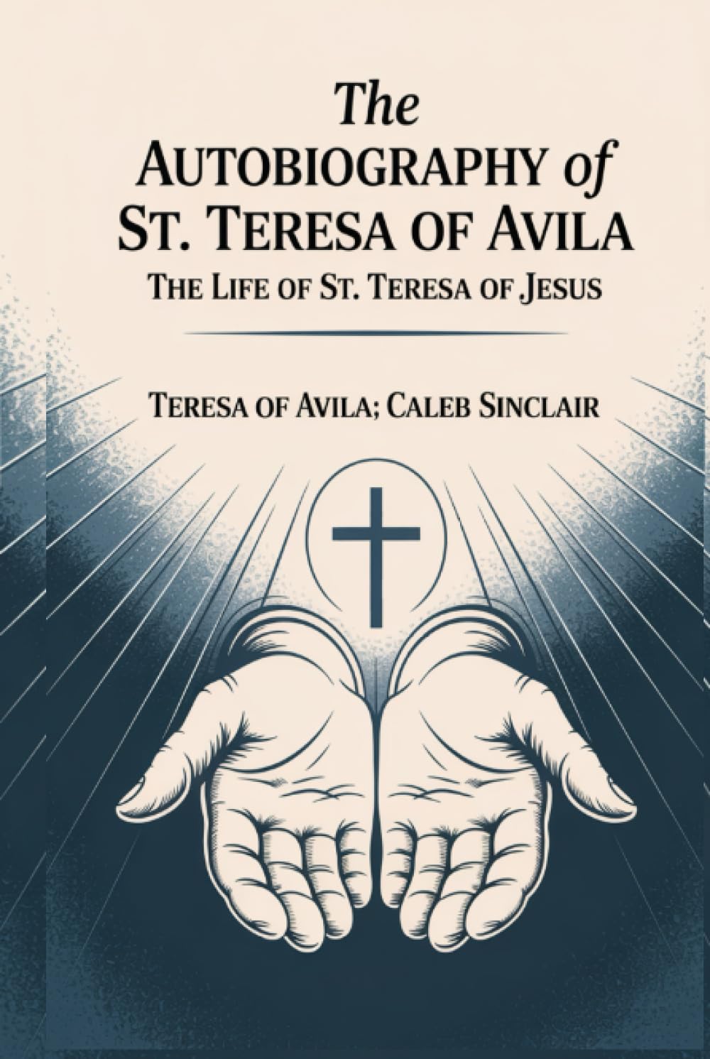 The Autobiography of St. Teresa Of Avila: The Life of St. Teresa of Jesus (Grapevine Press)