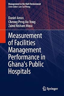 Measurement of Facilities Management Performance in Ghana's Public Hospitals (Management in the Built Environment)
