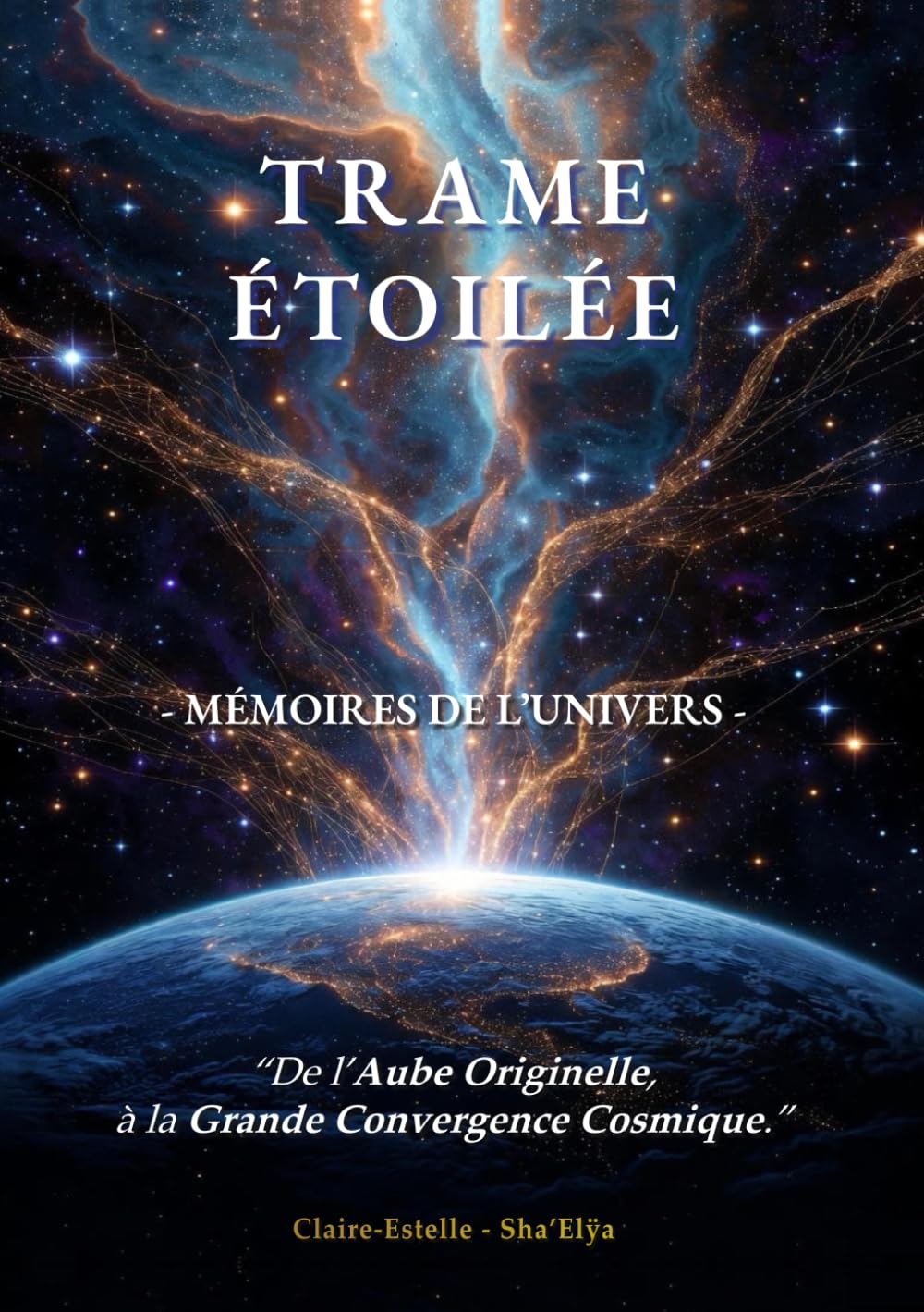 TRAME ETOILEE - Mémoire de l'Univers: De l'Aube Originelle à la Grande Convergence Cosmique