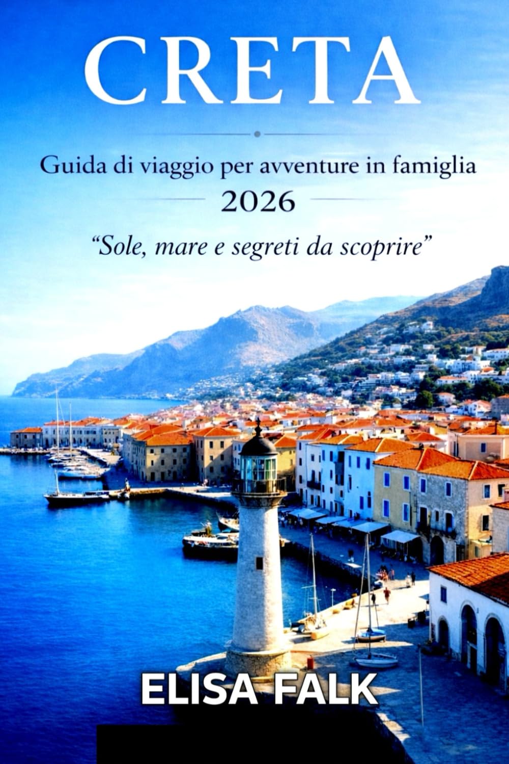 CRETA Guida di viaggio per avventure in famiglia 2026