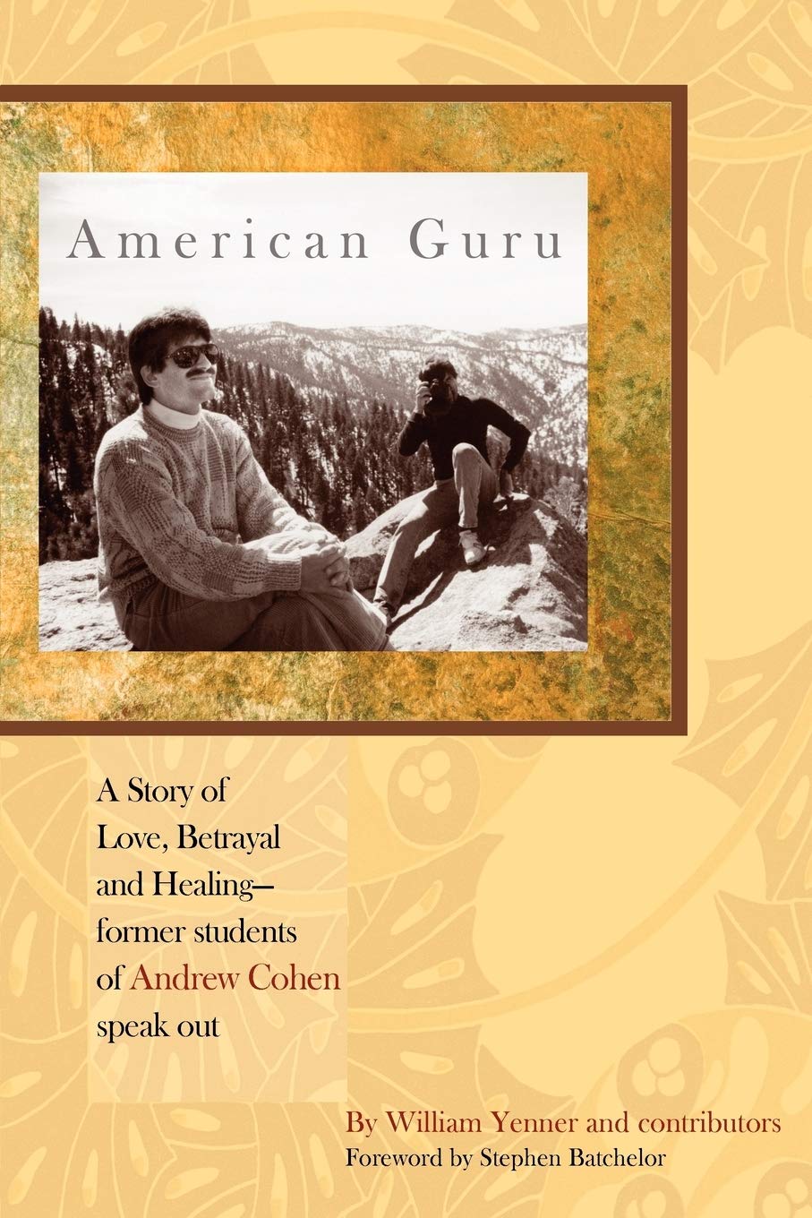American Guru: A Story of Love, Betrayal and Healing-Former Students of Andrew Cohen Speak Out