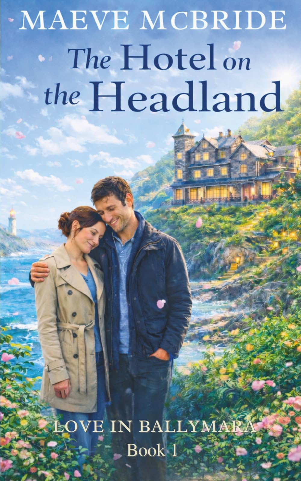 The Hotel on the Headland: Clean, Small-Town Irish Romance: 1 (Love in Ballymara)