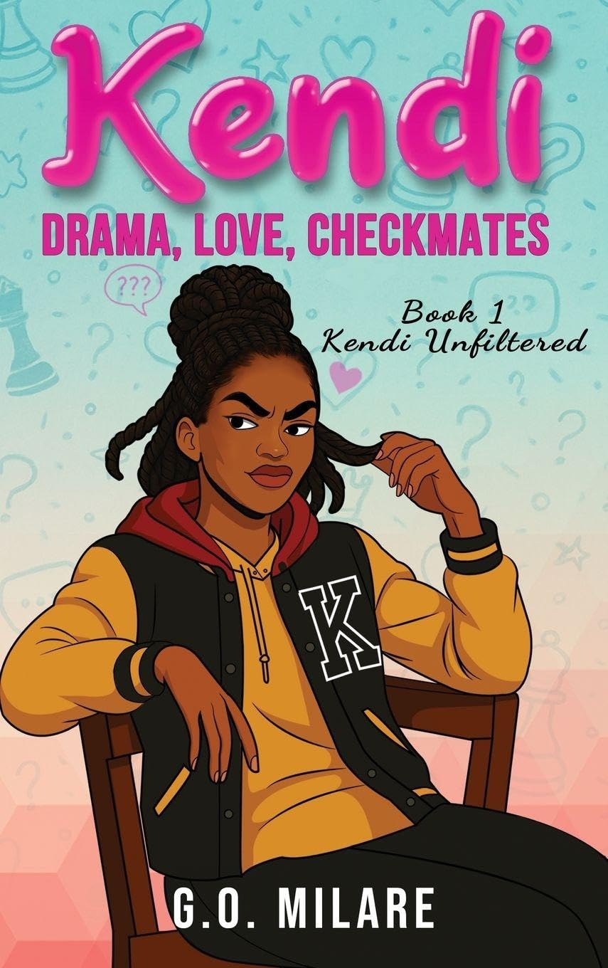Kendi: Drama, Love, Checkmates - Future on the board. Chaos in her head. And one move from total disaster.: 1 (Kendi Unfiltered)