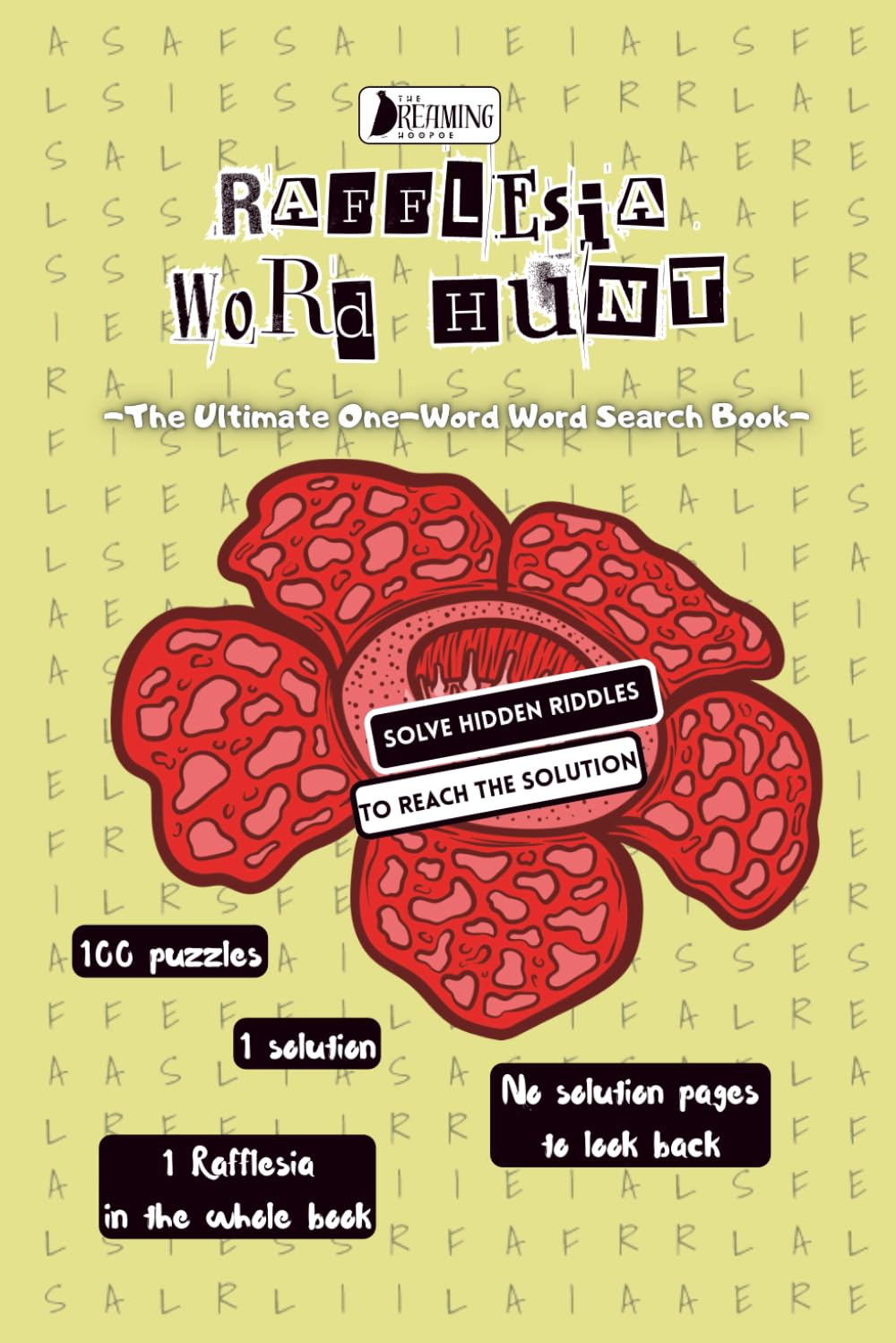 Rafflesia word hunt ! The Ultimate One-word word search book: A Unique Word Search With a Single Hidden Rafflesia | 6x9 inches | 100 puzzles with hidden hints