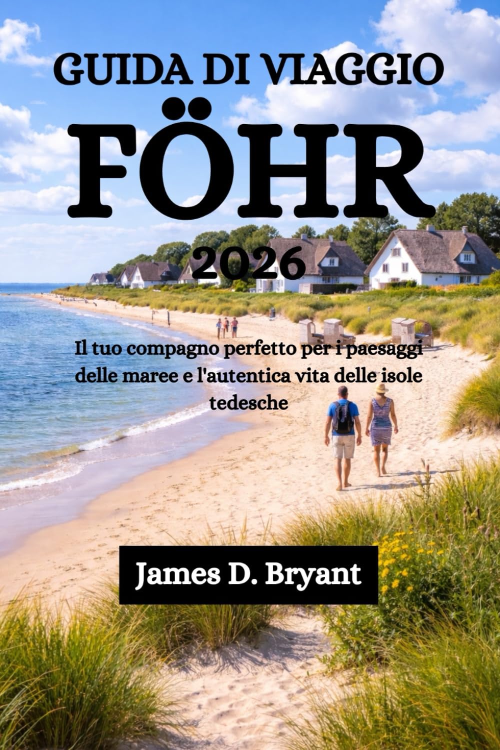 GUIDA DI VIAGGIO FÖHR 2026: Il tuo compagno perfetto per i paesaggi delle maree e l'autentica vita delle isole tedesche