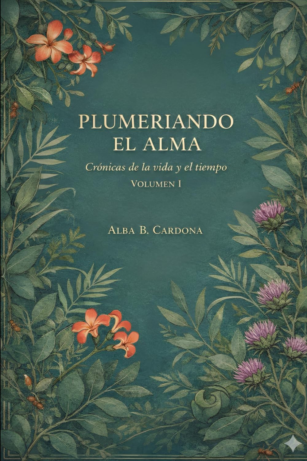 PLUMERIANDO EL ALMA: Crónicas de la vida y el tiempo