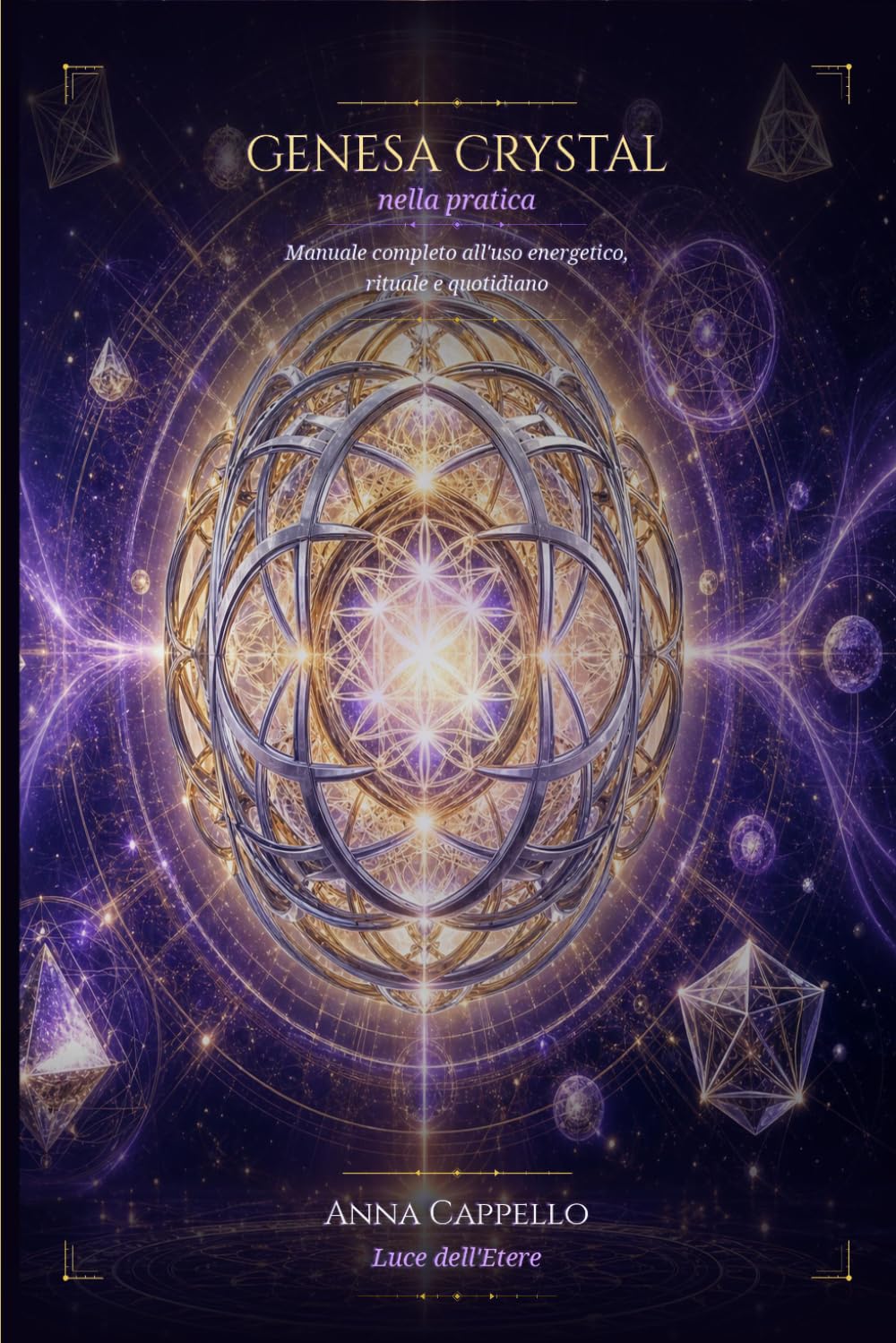 Genesa Crystal nella pratica: Manuale completo per orientarla, attivarla e usarla con biglietti, intenti, rituali, protezione, purificazione, amore, lavoro e prosperità