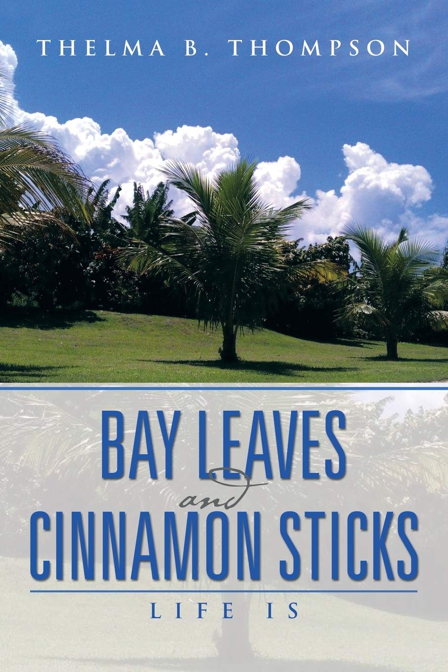 Bay Leaves and Cinnamon Sticks: Life Is