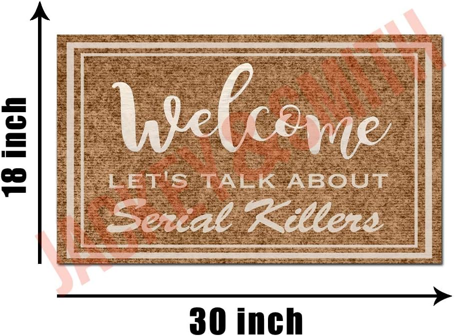 Jackey&Smith Welcome Doormat Welcome Let's Talk About Serial Killers Door Mat Funny Doormat Entrance Floor Mat Rug Non Slip Balcony Mat Felt Fabric 30 inch X 18 inch