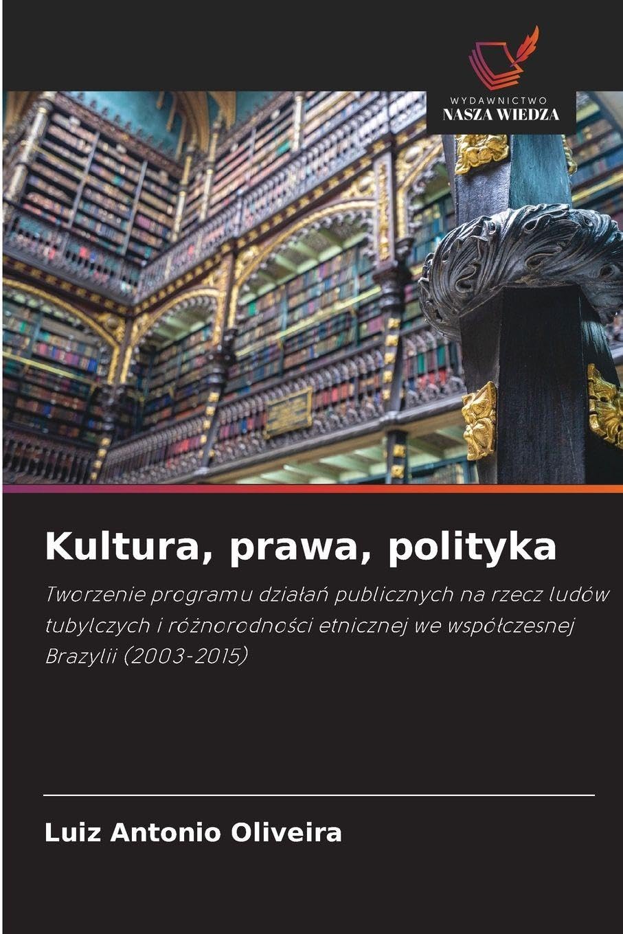 Kultura, prawa, polityka: Tworzenie programu dzia¿a¿ publicznych na rzecz ludów tubylczych i ró¿norodno¿ci etnicznej we wspó¿czesnej Brazylii (2003-2015)