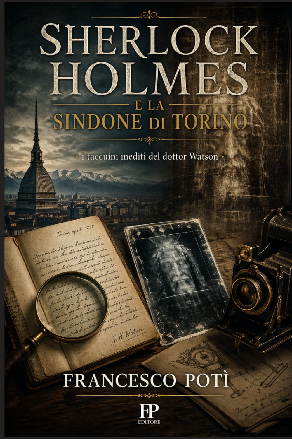 Sherlock Holmes e la Sindone di Torino: I taccuini inediti del Dottor Watson