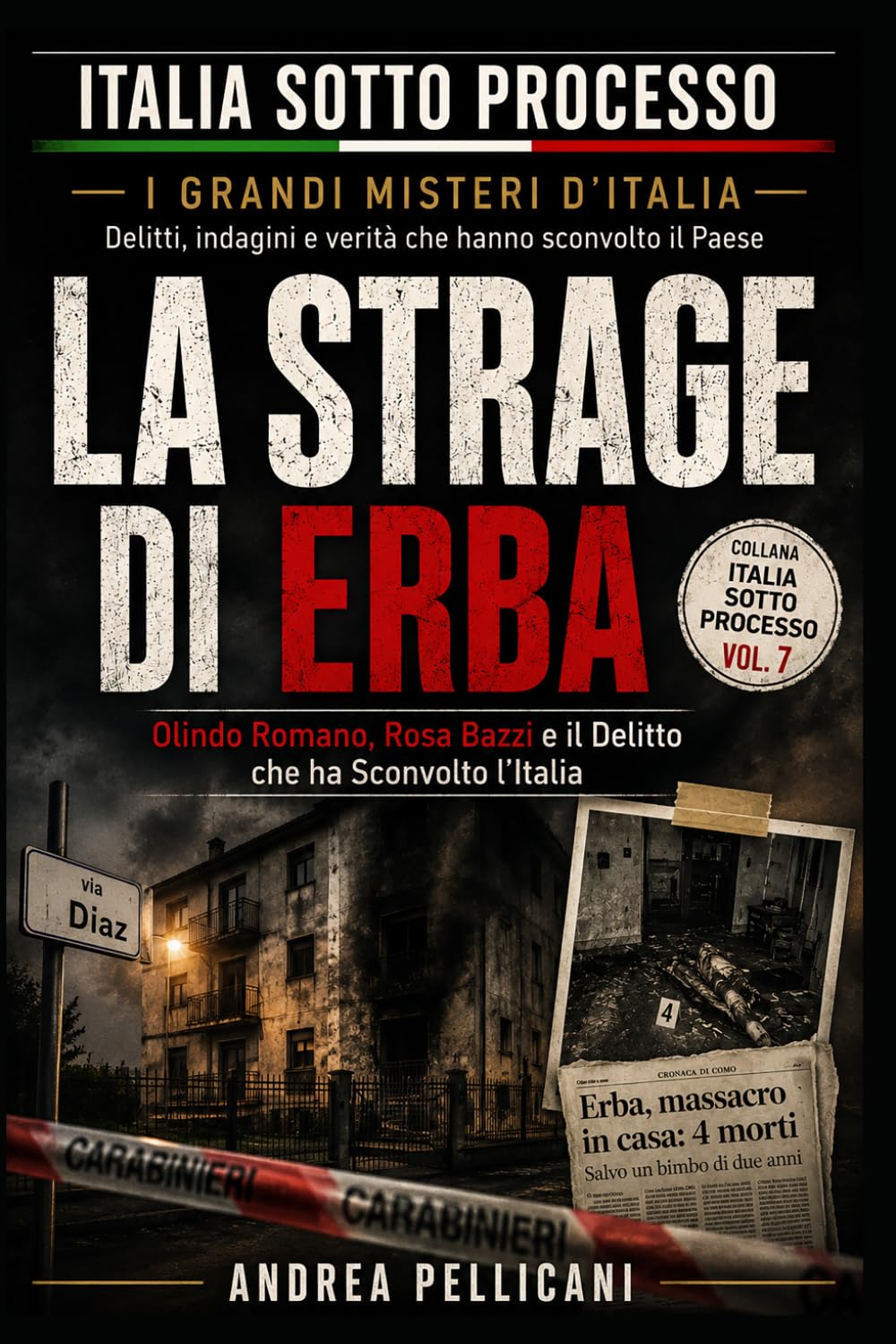 LA STRAGE DI ERBA: Olindo Romano, Rosa Bazzi e il Delitto che ha Sconvolto l’Italia (Italia sotto Processo)
