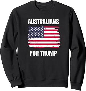 Australians for Trump shirt - 2024 Election Australia Sweatshirt