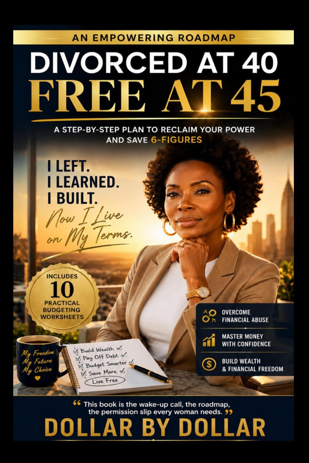 Divorced at 40, Free at 45: My Second Financial Life: A Proven Plan for Women Starting Over After Divorce: A woman’s journey from financial abuse to ... stories of people Escaping the rat race)